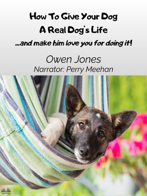 cover image of How to Give Your Dog a Real Dog's Life